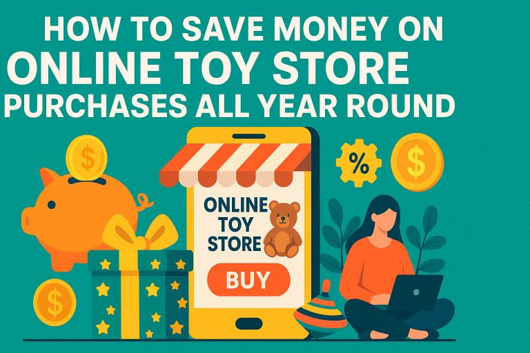 How to Save Money on Online Toy Store Purchases