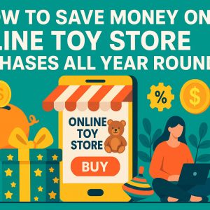 How to Save Money on Online Toy Store Purchases How to Save Money on Online Toy Store Purchases